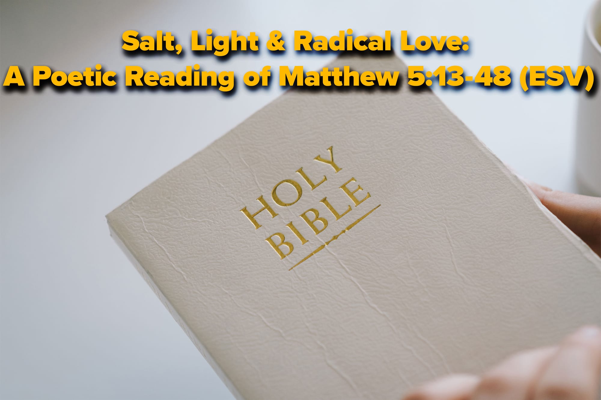 Salt, Light & Radical Love - A Poetic Reading of Matthew 5-13-48